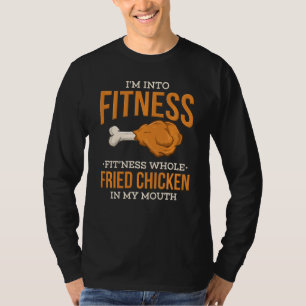 I M Into Fitness I Fried Chicken In My Mouth Wings T-Shirt