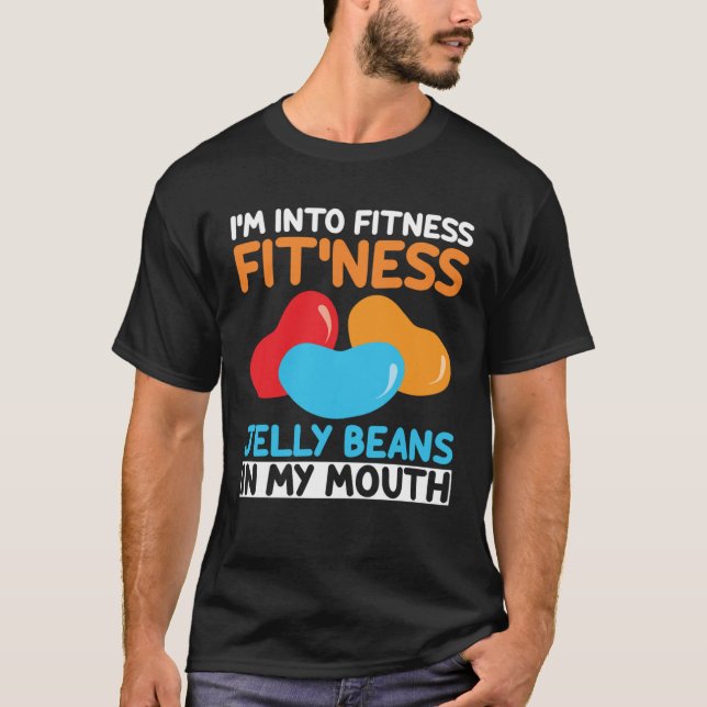 I m Into Fitness Jelly Beans In My Mouth  Easter S T-Shirt (Front)
