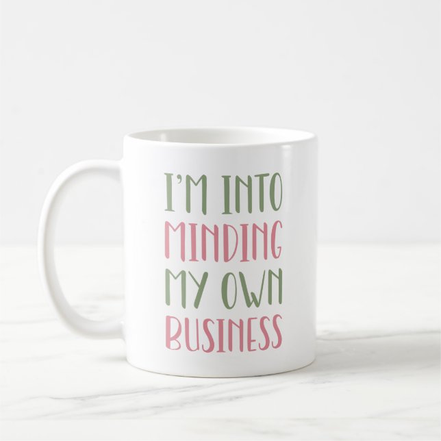 I’m Into Minding My Own Business Coffee Mug (Left)