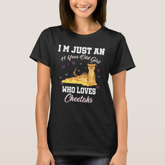 I m Just 11 Year Old Girl Who Loves Cheetahs Birth T-Shirt (Front)