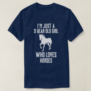 I m Just A 9 Year Old Girl Who Loves Horses T-Shirt