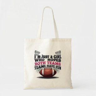 I’m Just a Girl Who Hopes Both Teams Have Fun Tote Bag