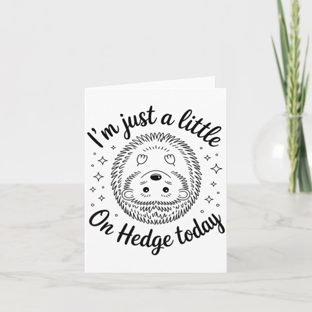 I’m Just A Little On Hedge Today Funny Animal Hedg Card (Front)