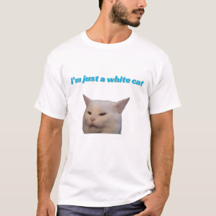 I’m just a white cat meme T-Shirt