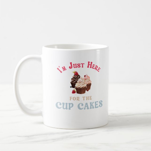 I’m Just Here for the Cupcakes Coffee Mug (Left)