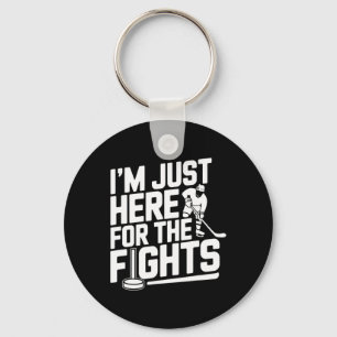 I’m Just Here For The Fights Funny Hockey _5 Key Ring