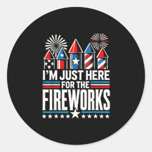 I´m just here for the fireworks funny 4th of july classic round sticker