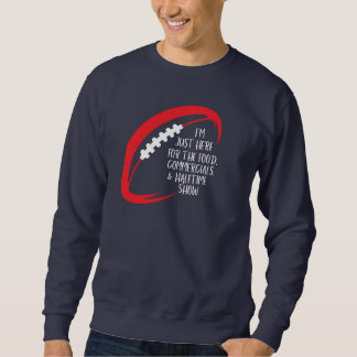 I’m Just here for the food,commercials Sweatshirt