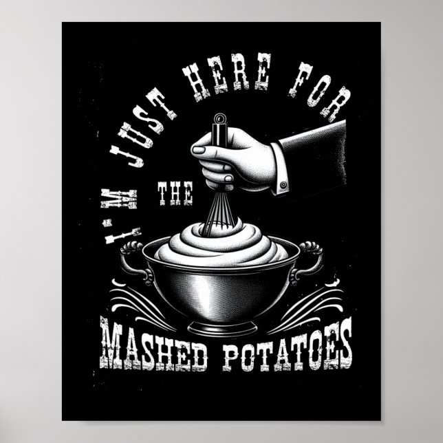 I M Just Here For The Mashed-potatoes Thanksgiving Poster (Front)