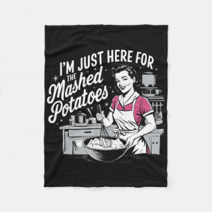 I’m Just Here For The Mashed Potatoes Women Thanks Fleece Blanket