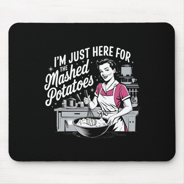 I’m Just Here For The Mashed Potatoes Women Thanks Mouse Pad (Front)