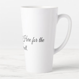 I’m Just Here for the Smell. Latte Mug