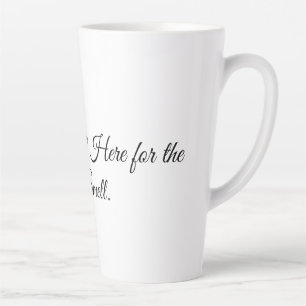 I’m Just Here for the Smell. Latte Mug