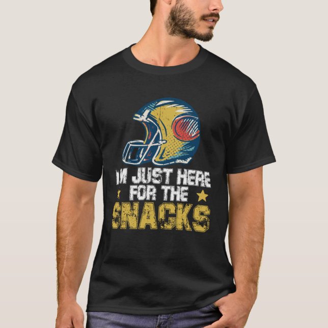 I m Just Here For The Snacks  American Football  8 T-Shirt (Front)