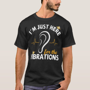 I´m just here for the Vibrations - Deaf Awareness  T-Shirt