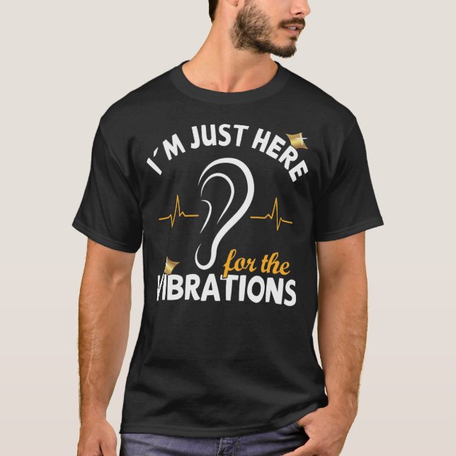 I´m just here for the Vibrations - Deaf Awareness  T-Shirt (Front)
