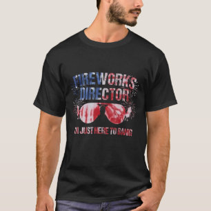 I m just here to bang Fireworks Director 4th of Ju T-Shirt
