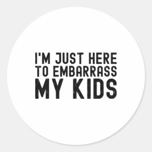 I&#; m Just Here To Embyrr My Kids Cool Dad Joke F Classic Round Sticker