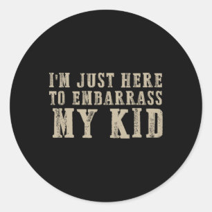 I&#; m Just Here To Emrr My Kid Fathers Day Funny Classic Round Sticker