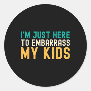 I&#; m Just Here To Emrr My Kids Cool Dad Joke Fat Classic Round Sticker