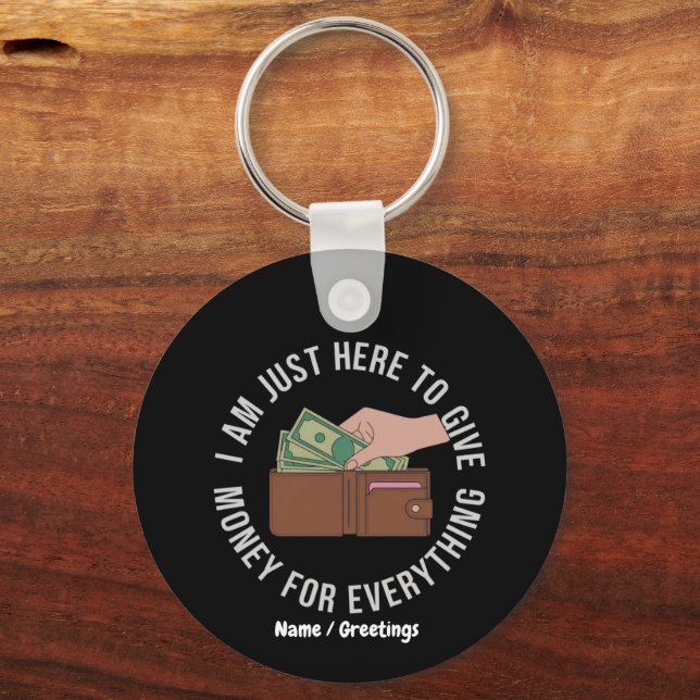 I’m Just Here to Pay for Everything The Ultimate  Key Ring (Front)