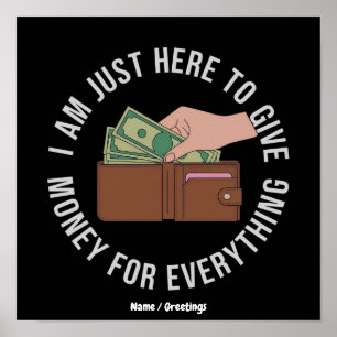I’m Just Here to Pay for Everything The Ultimate Poster