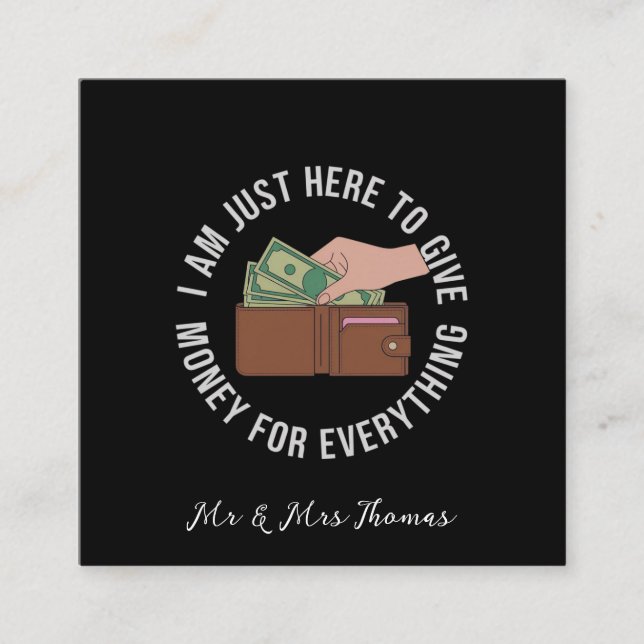 I’m Just Here to Pay for Everything The Ultimate  Square Business Card (Front)