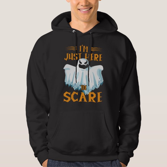 I m Just Here To Scare Halloween Creepy Spooky Gho Hoodie (Front)