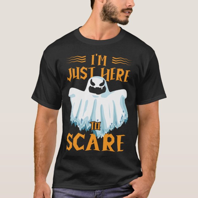 I m Just Here To Scare Halloween Creepy Spooky Gho T-Shirt (Front)