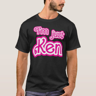 I_M Just Ken T-Shirt