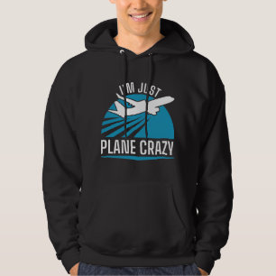 I’m Just Plane Crazy Hoodie