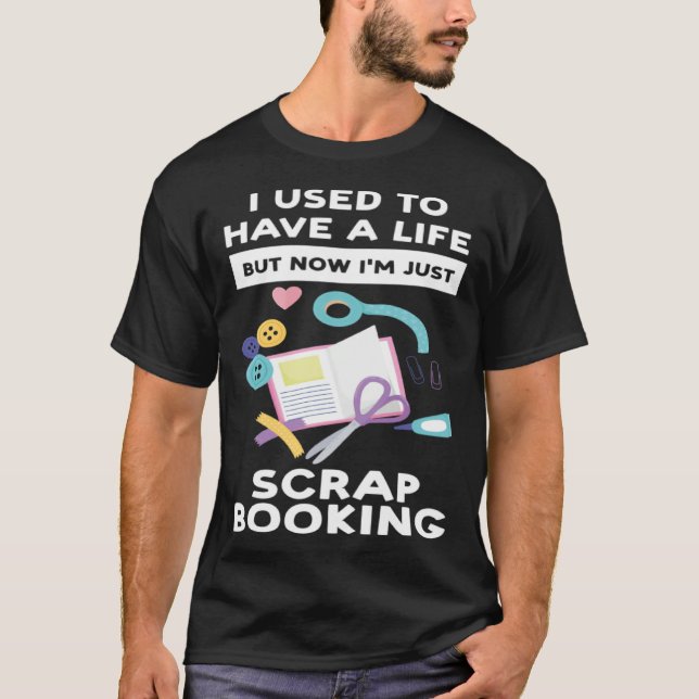 I m just scrapbooking scrapbooking T-Shirt (Front)