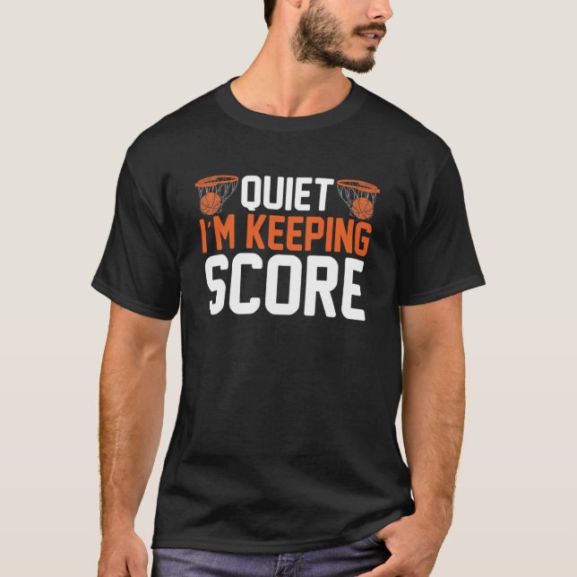 I m Keeping Score Basketball Game Dribbling T-Shirt (Front)