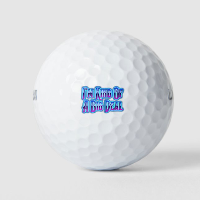 I’m Kind Of A Big Deal Golf Balls (Front)