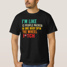 I’m Like 12 People Funny Spin Wheel Quote
