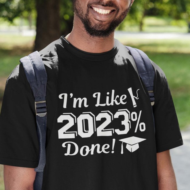 I’m Like 2023 Percent Done T-Shirt (Creator Uploaded)