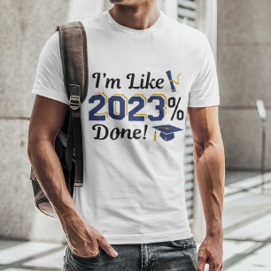 I’m Like 2023 Percent Done T-Shirt