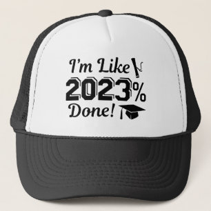 I’m Like 2023 Percent Done Trucker Hat