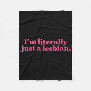 I’m Literally Just A Lesbian Funny Lgbtq Pride Mon Fleece Blanket