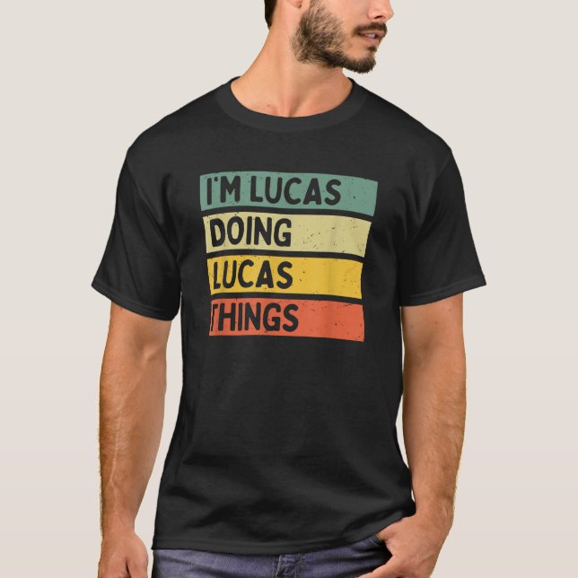 I m Lucas Doing Lucas Things Funny Personalised Qu T-Shirt (Front)