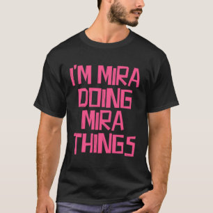 I m Mira doing Mira things T-Shirt