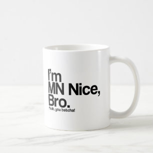 I’m MN Nice Bro Yeah You Betcha Funny Coffee Mug