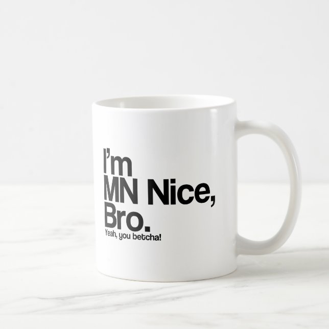 I’m MN Nice Bro Yeah You Betcha Funny Coffee Mug (Right)
