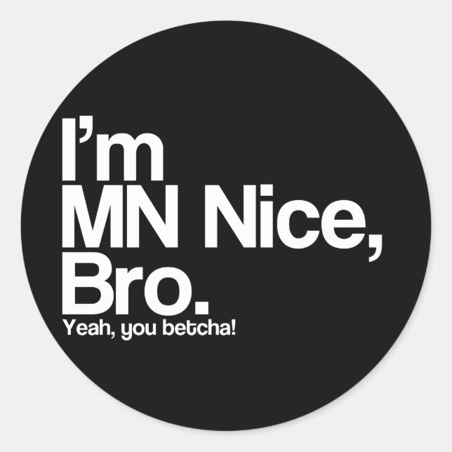 I’m MN Nice Bro Yeah You Betcha Funny Stickers (Front)