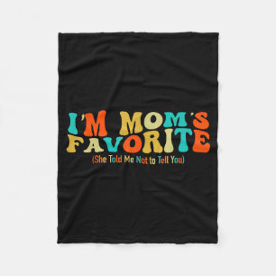 I’m Mom’s Favorite Funny For Sons And Daughters  Fleece Blanket