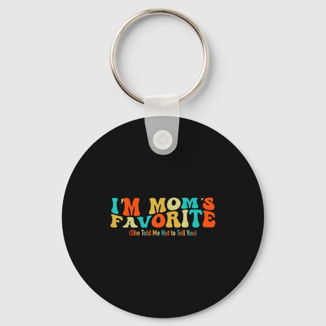 I’m Mom’s Favorite Funny For Sons And Daughters  Key Ring (Front)