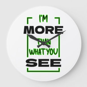 I’m More Than What You See Bold Typography Design Large Clock