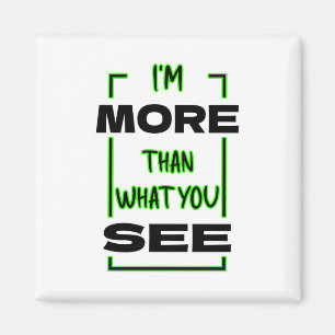 I’m More Than What You See Bold Typography Design Magnet