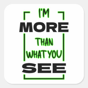 I’m More Than What You See Bold Typography Design Square Sticker