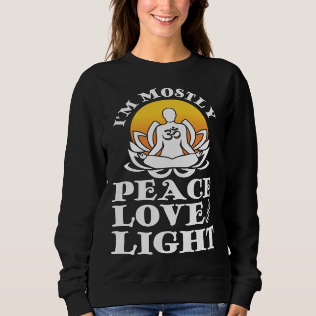 I m Mostly Peace Love And Light Retro Yoga  Namast Sweatshirt (Front)